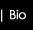 Bio